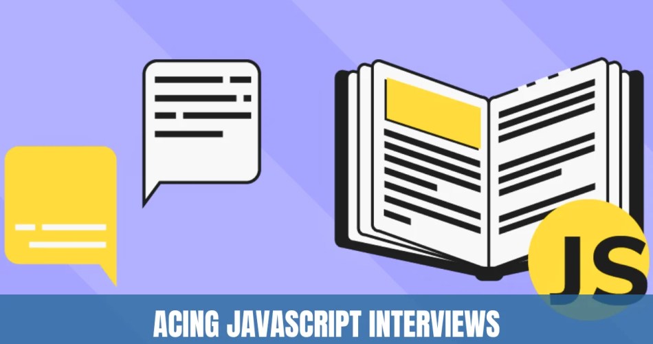 Acing JavaScript Interviews: A Comprehensive Guide to JavaScript-Related Roles