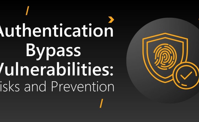 Authentication Bypass Vulnerabilities: Risks And Prevention