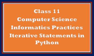 Class Xi Computer Science Iterative Statements Notes In Python The - Minimal Picture Collection - Full HD Quality
