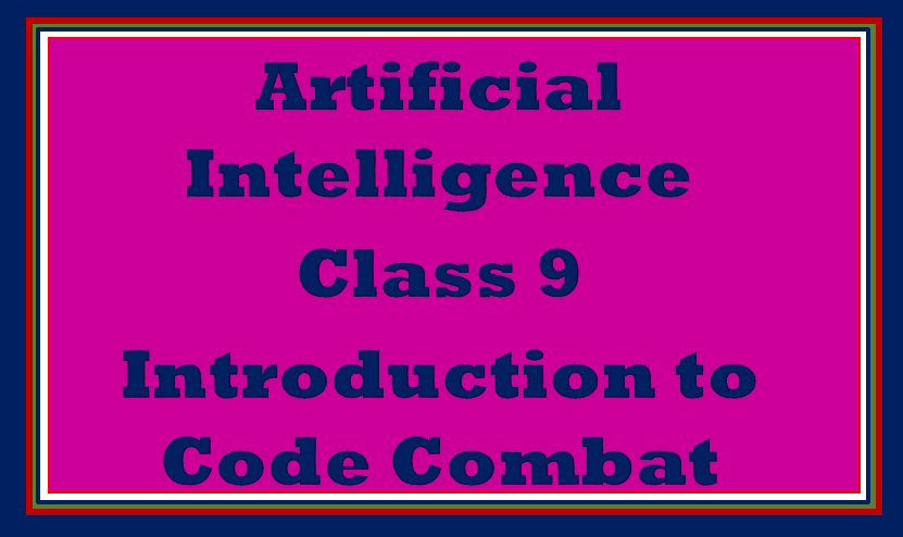 Code Combat for AI Class 9