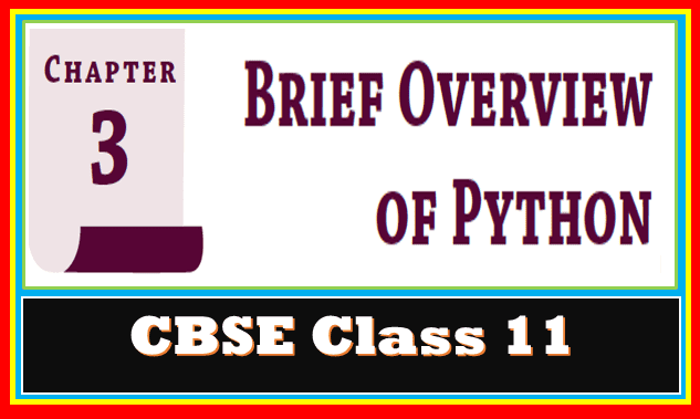 Brief overview of python class 11 - The comprehensive NCERT Solutions