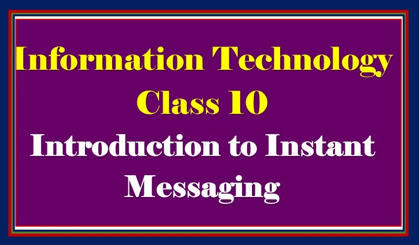 Comprehensive Notes On Instant Messaging Class 10