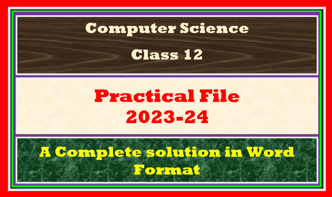 Editable Practical File Computer Science Class 12 Complete Solution For ...