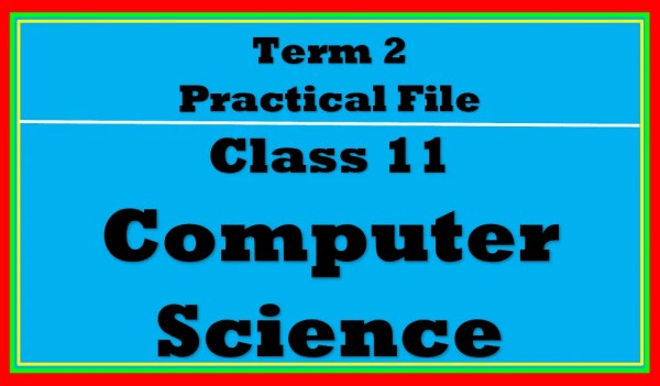 Practical File Computer Science Class 11 - A Comprehensive Guide