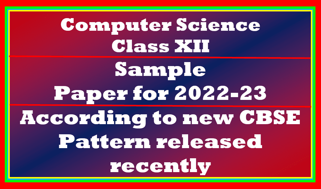 Download Sample Paper 202223 Computer Science Class 12 Very important