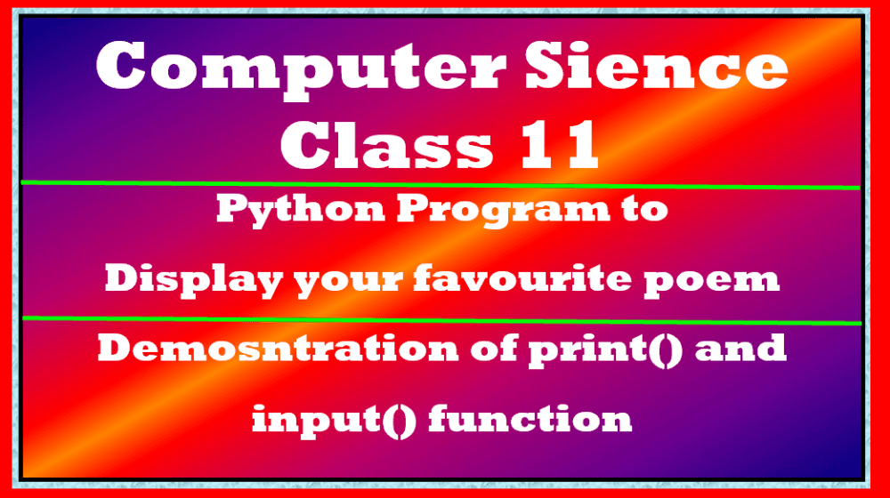 Python Program To Print Your Favorite Poem Computer Science Class 11 ...