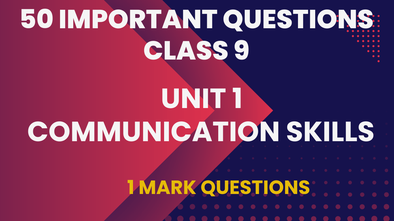 50 Important Questions for Class 9 Communication Skills with Answers & Explanations(CBSE)