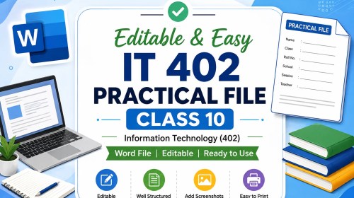 Editable Practical File IT 402 Class 10 – Download a most useful word file