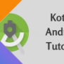 Kotlin Android Tutorial
