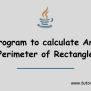 Java Program To Calculate Area And Perimeter Of Rectangle