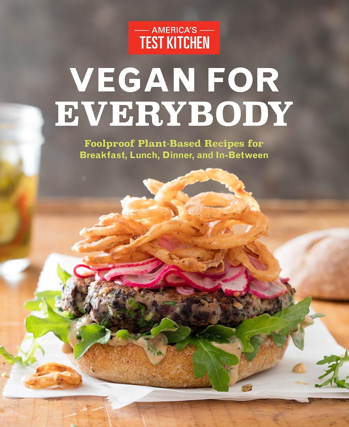 Vegan for Everybody_Foolproof Plant-Based Recipes_America's Test Kitchen