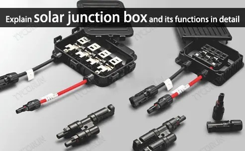 Explain Solar Junction Box And Its Functions In Detail-Tycorun Batteries