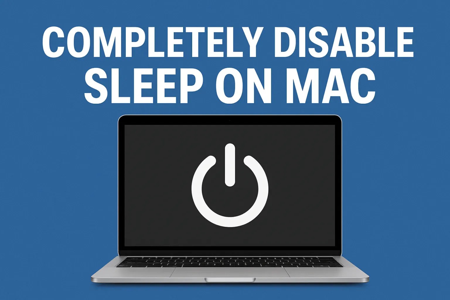 How to Completely disable sleep on Mac