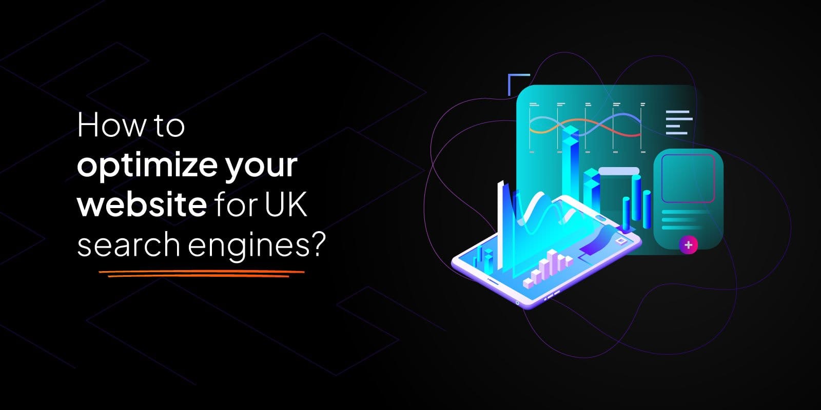 How to optimize your website for UK search engines?