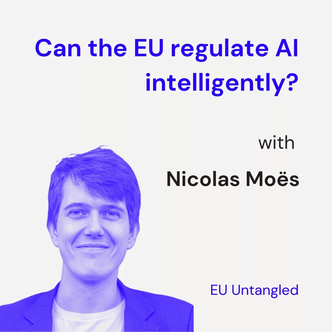 Can the EU regulate AI intelligently? (with Nicolas Moës, The Future Society)