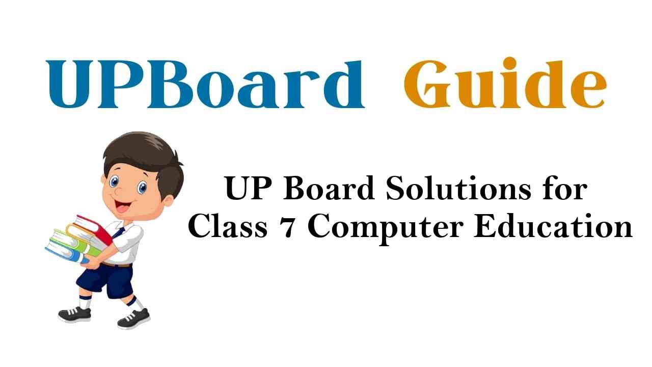 UP Board Solutions for Class 7 Computer Education