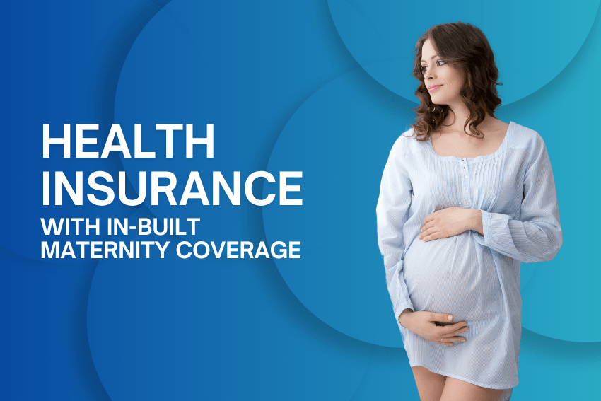 Why Choose a Health Insurance with In-Built Maternity Coverage?