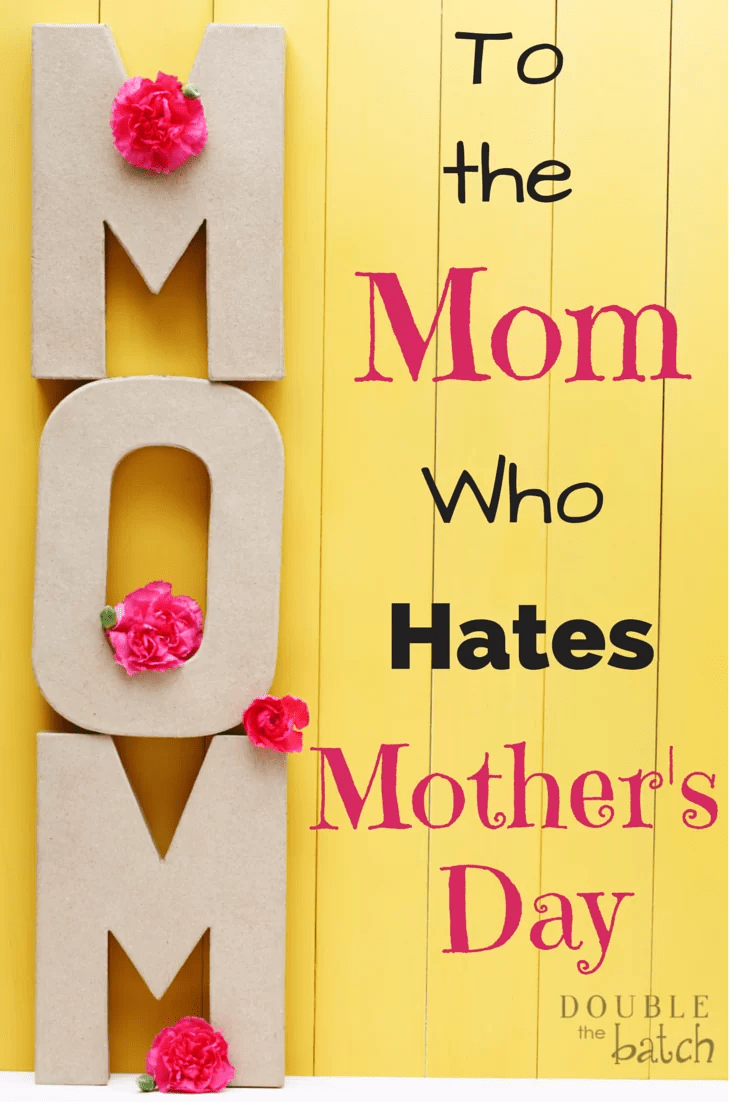 to the mom who hates mothers day