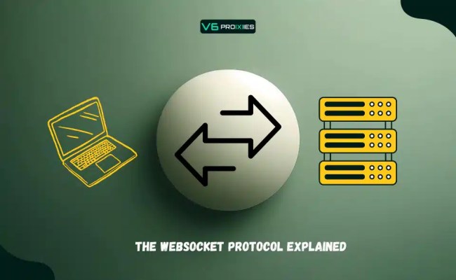 WebSocket Protocol Explained: A Full Guide For Developers - V6Proxies
