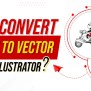 How To Convert Image To Vector Illustrator