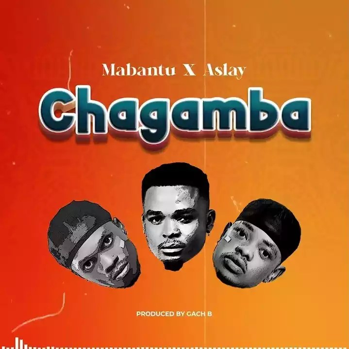 Mabantu – Chagamba (feat. Aslay)
