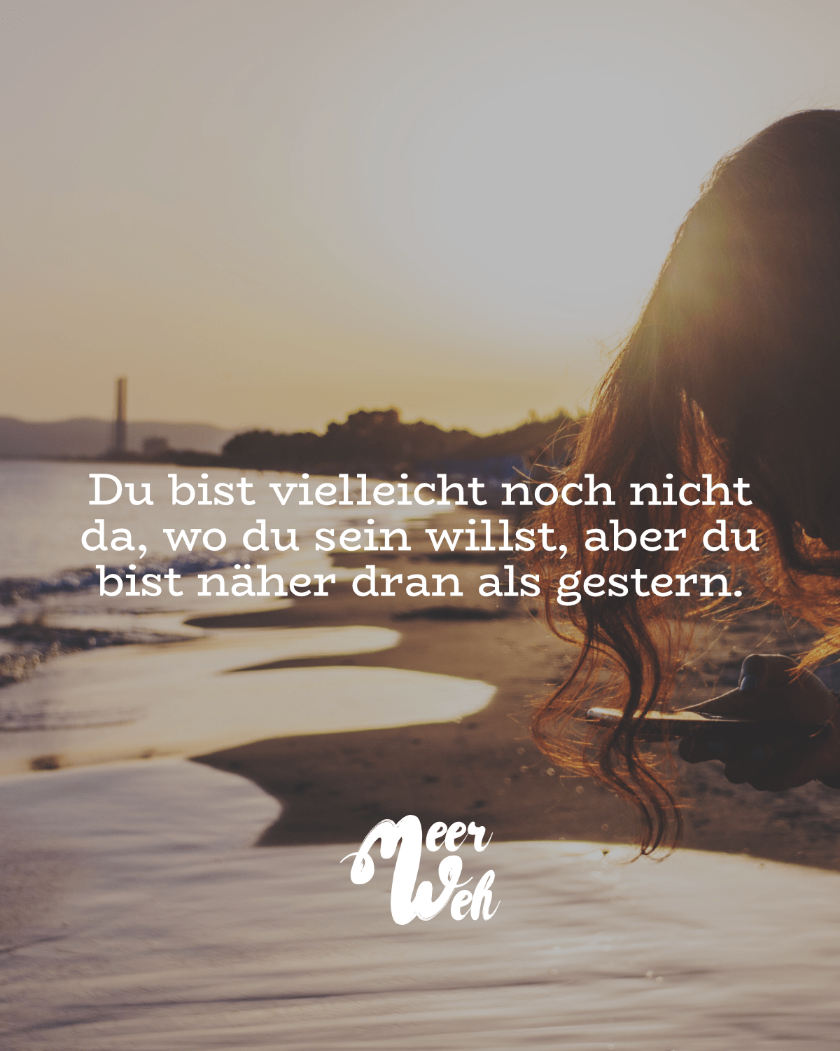Du bist vielleicht noch nicht da, wo du sein willst, aber du bist näher