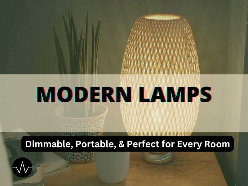 Modern lamps portable and decorative for all rooms