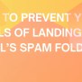 How To Prevent Your Emails Of Landing In Gmail’s Spam Folder - Warmup Inbox
