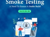 What Is Smoke Testing A Detailed Guide Webomates