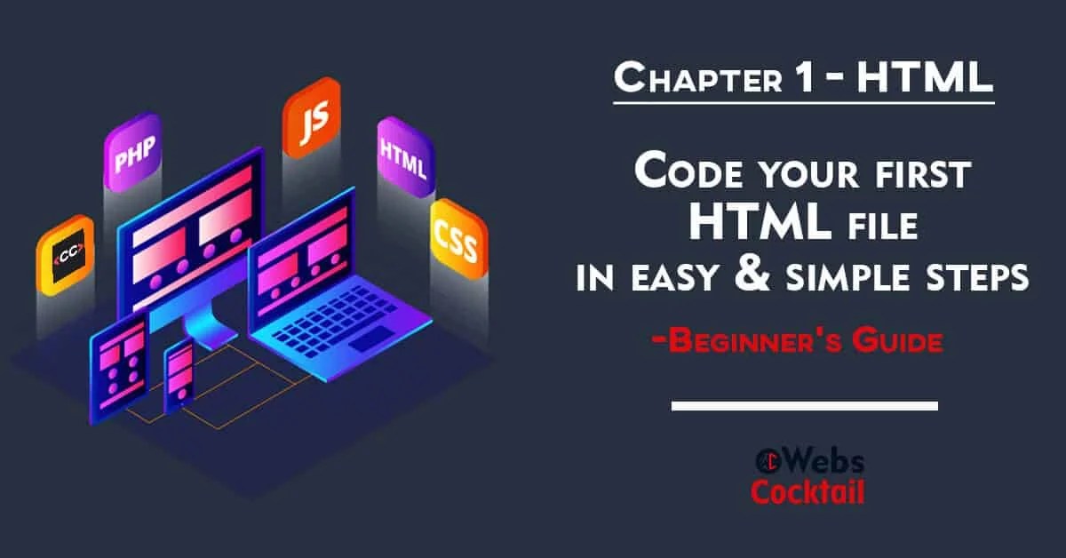 Code HTML file in easy and simple steps - Beginner's Guide