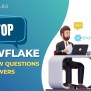Top 20+ Snowflake Interview Questions And Answers
