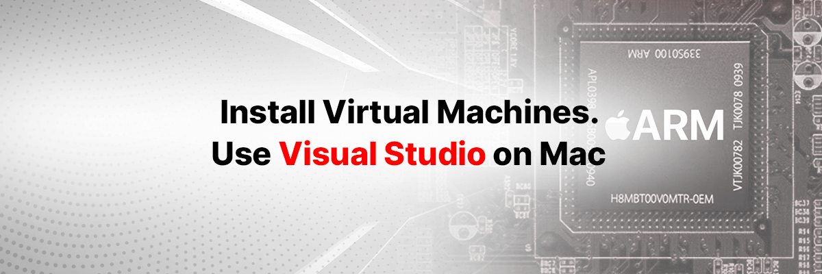 10_WT Installing Virtual Machines to use Visual Studio on Mac blog header 1200x480 (1) - Tomato Soup