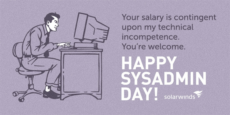 Happy Sysadmin Day 2018 Mangolassi As youll see we did adjust it this year to start the week of SysAdmin Day so it will begin on July 23 and lead up to July 27 SysAdmin Day.