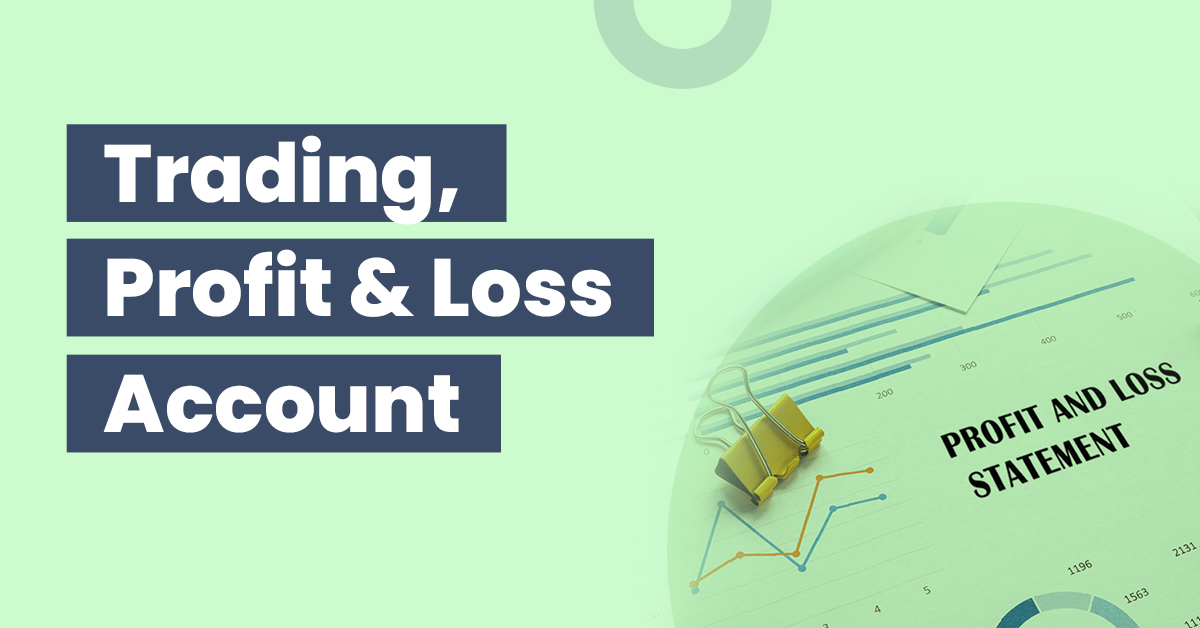 Trading and profit and loss accounts: definition, types, examples