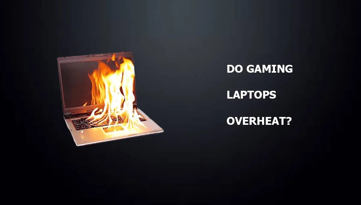 Does Gaming Laptops Overheat What You Need To Know Do Gaming Laptops