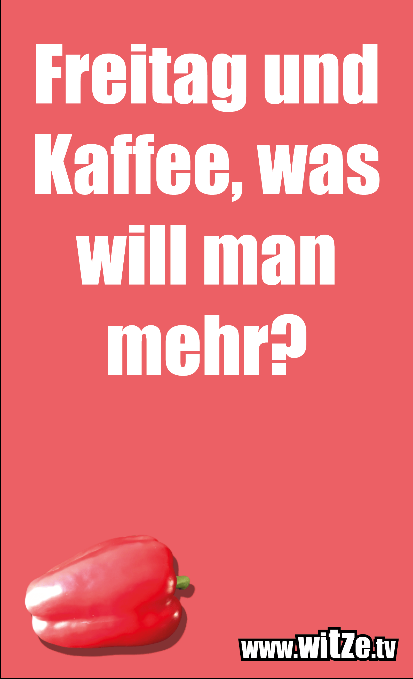 Wir arbeiten ja immer noch daran, diesen tag als offiziellen feiertag anerkennen zu lassen. Freitag und Kaffee, was will man mehr? • Lustige Witze und ...