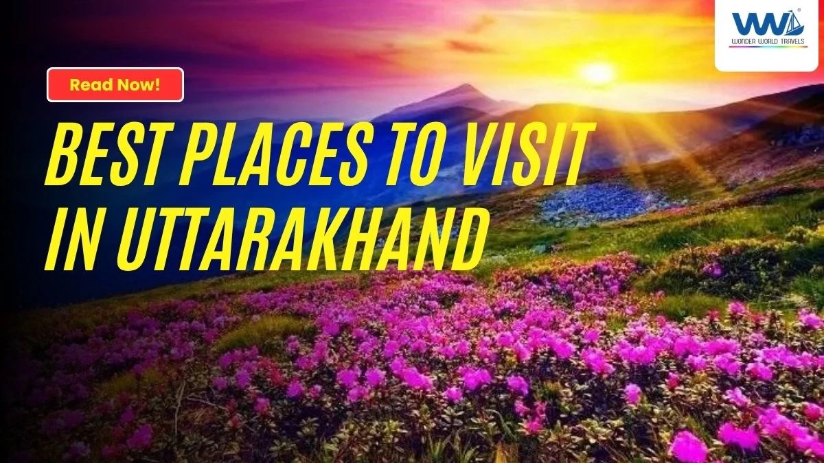 15 Best Places To Visit In Uttarakhand