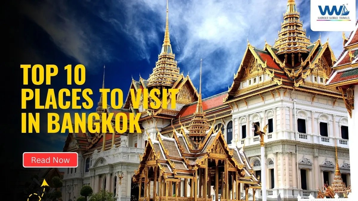Top 10 Places to Visit in Bangkok for an Unforgettable Trip