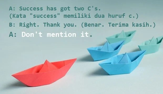 Yes thank you very much miss. Don T Mention It Pengertian Contoh Kalimat Bahasa Inggris Dan Artinya