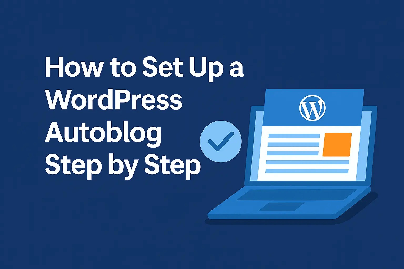How to Set Up a WordPress Autoblog website Step by Step