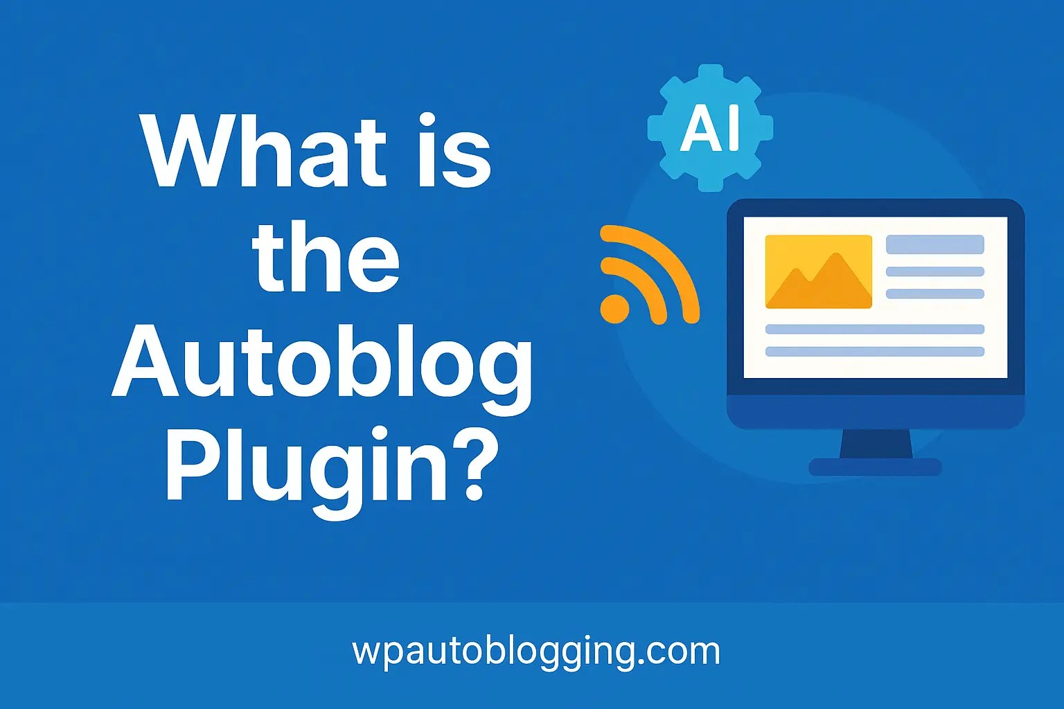 What is the Autoblog Plugin