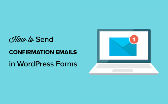 How to Send Confirmation Emails After WordPress Form Submission (1) How to Send Confirmation Emails After WordPress Form Submission (1)