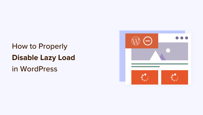 How to Properly Disable Lazy Load in WordPress (Step by Step) (1) How to Properly Disable Lazy Load in WordPress (Step by Step) (1)