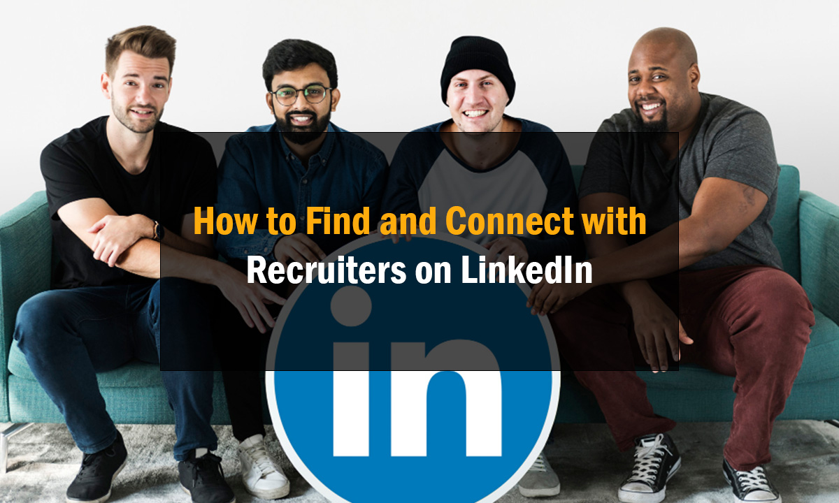 How to find and connect with recruiters on linkedin