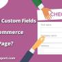 How WooCommerce Checkout Page Add Custom Fields?