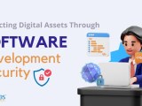 Protecting Digital Assets Through Software Development Security
