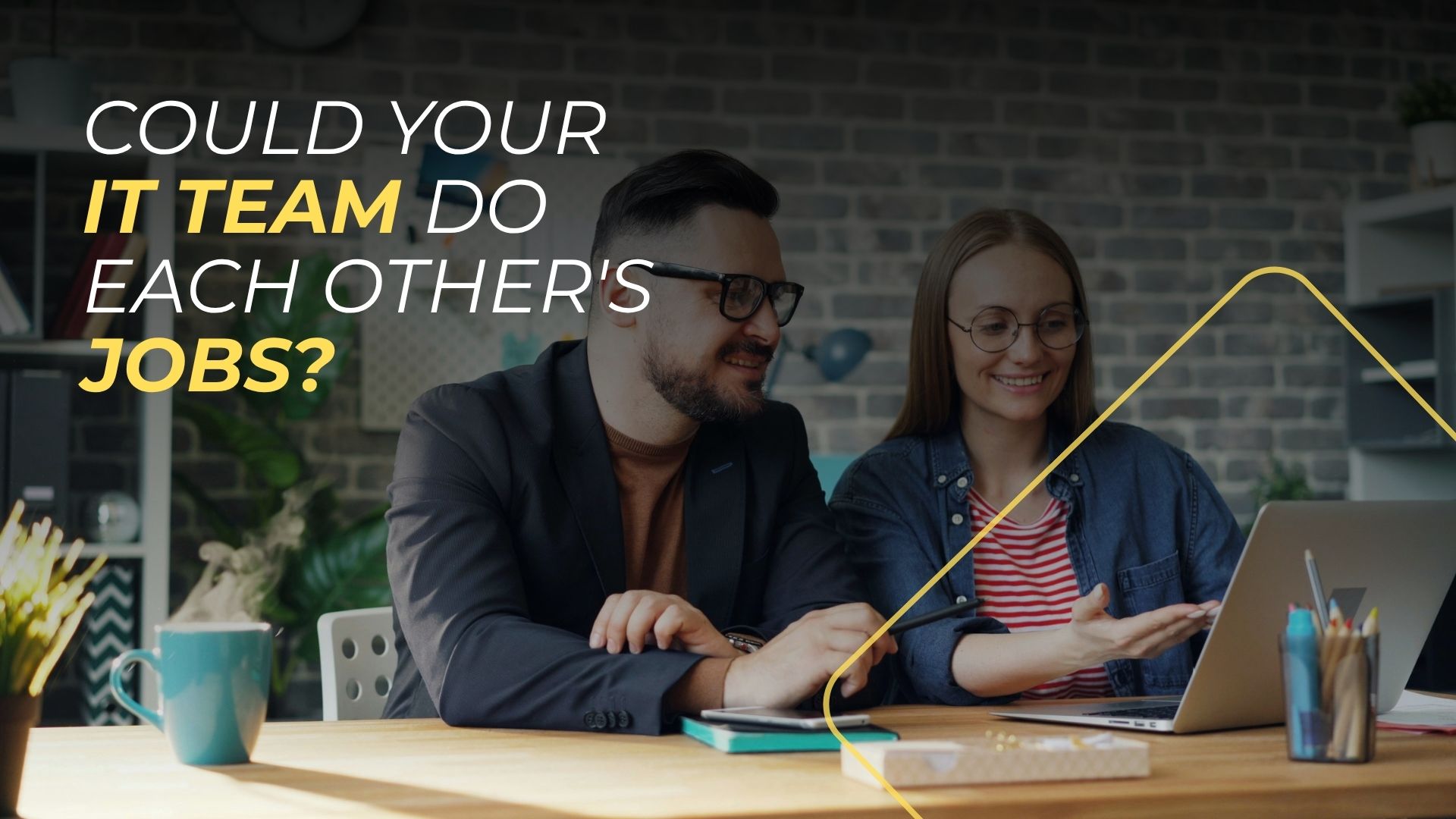 Featured image for “How much does your IT team know about each other’s jobs?”