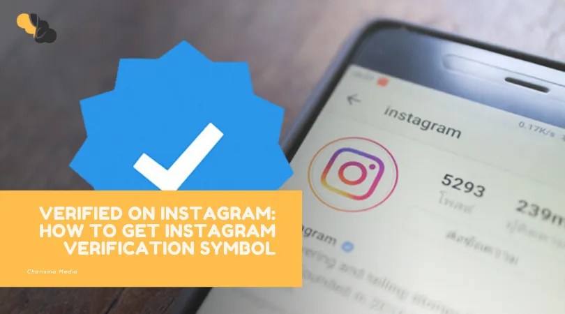 Verified On Instagram How To Get Instagram Verification Symbol Your Charisma B V Digital Marketing Agency