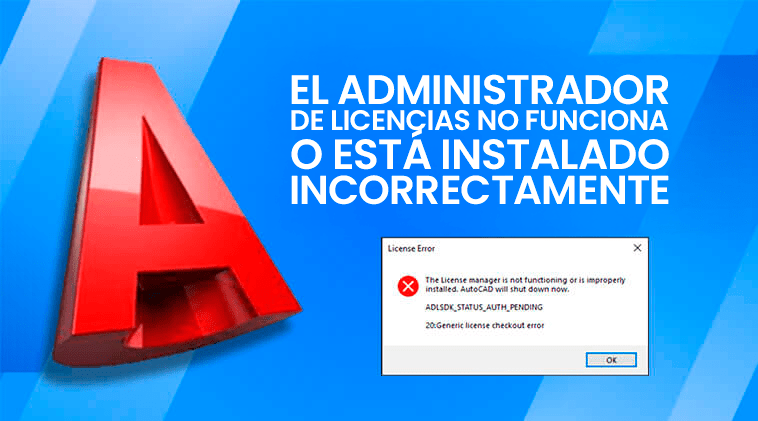 12 soluciones para resolver el error “El administrador de licencias no funciona o está instalado incorrectamente” en AutoCAD