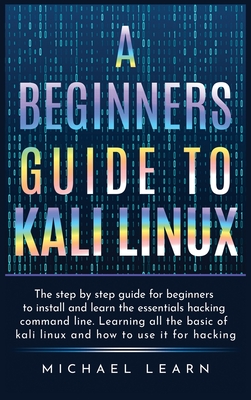 A Beginners Guide To Kali Linux The Step By Step Guide For Beginners - Minimal Images - Premium Full HD Collection